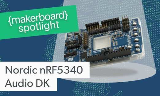 Maker Board Spotlight Nordic Power Profiler Kit II